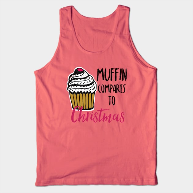 Muffin compares to Christmas, Funny Christmas pun Tank Top by ArtfulTat